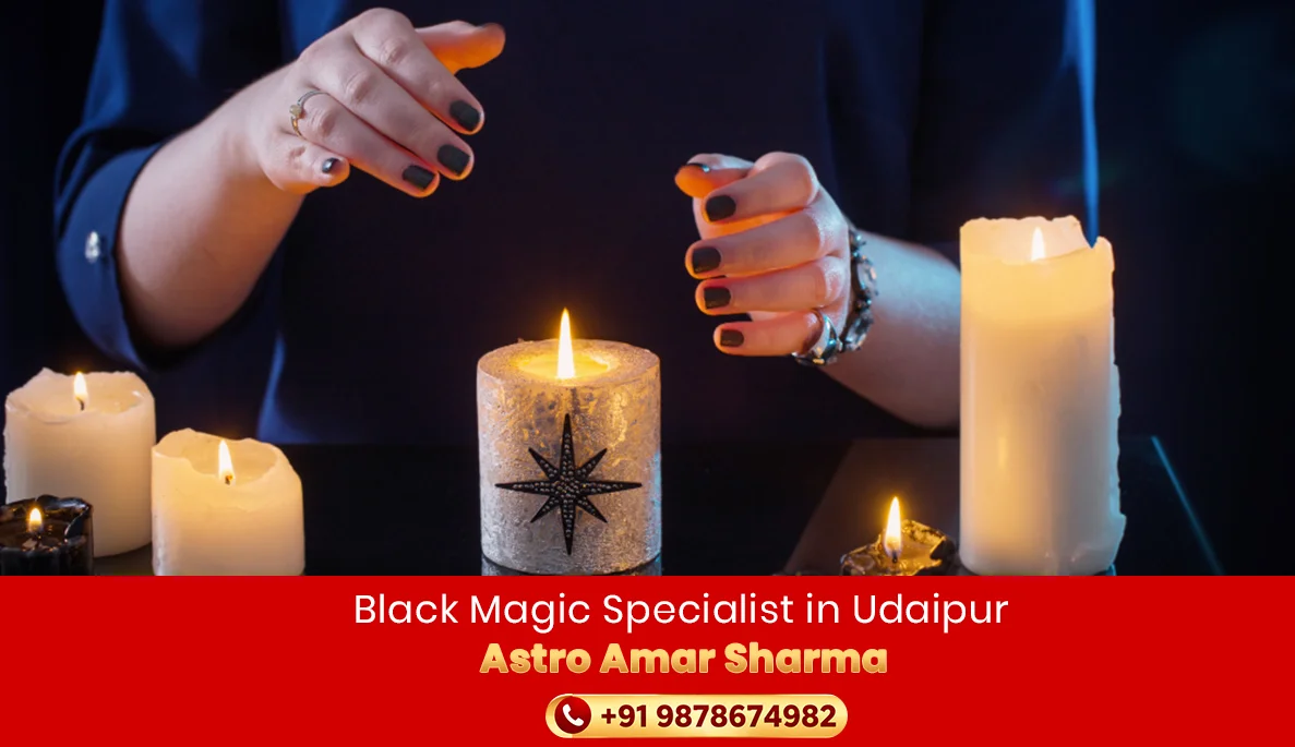 Black Magic Specialist in Udaipur | Astro Amar Sharma
