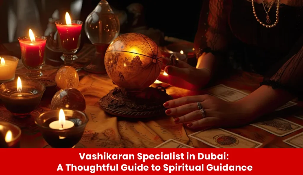 Vashikaran Specialist in Dubai
