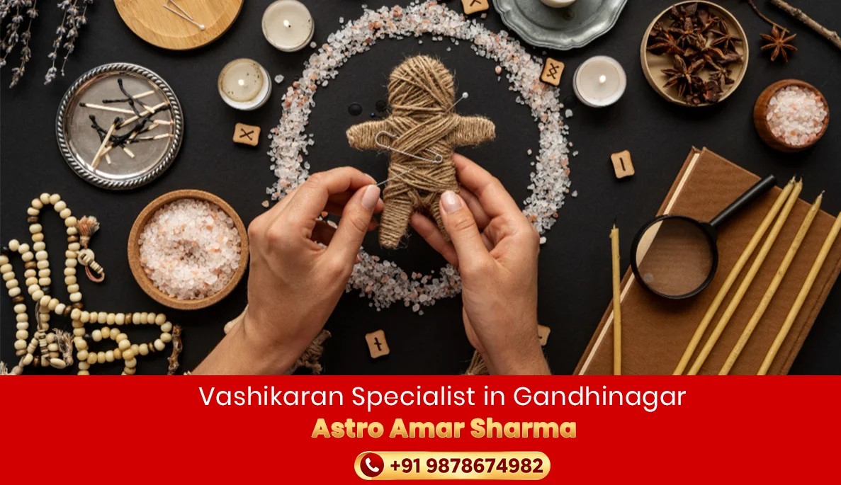 Vashikaran Specialist in Gandhinagar | Astro Amar Sharma