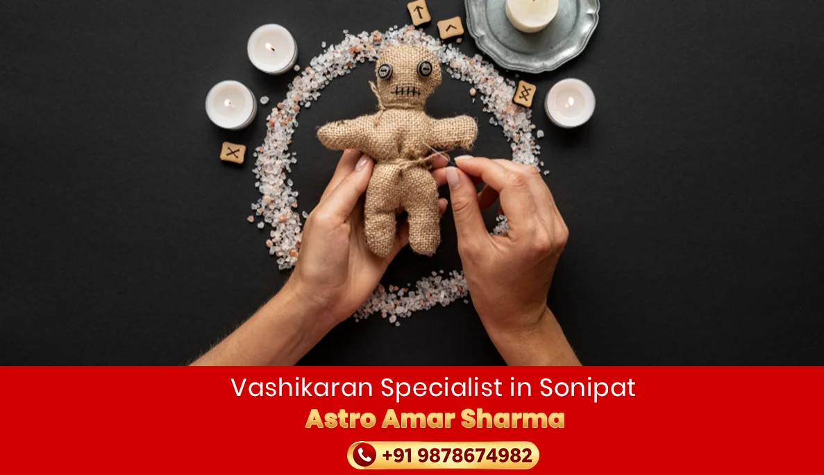 Vashikaran Specialist in Sonipat | Astro Amar Sharma